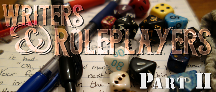 Writers & Roleplayers, Part 2